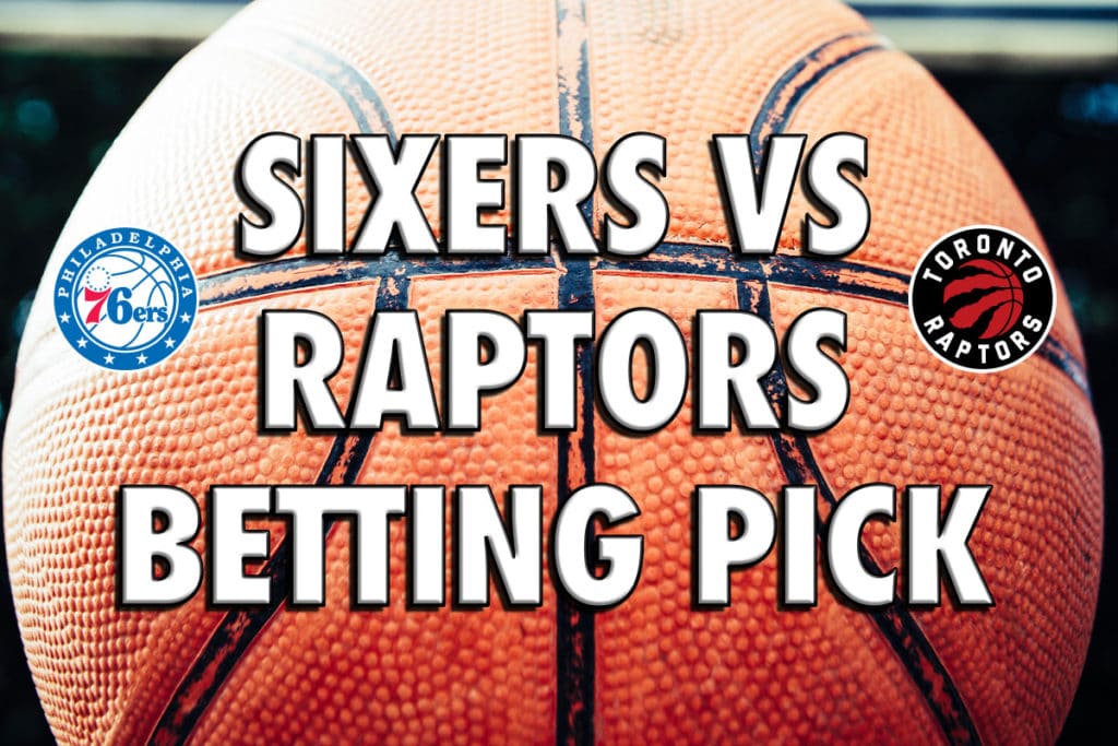 Sixers vs. Raptors Betting