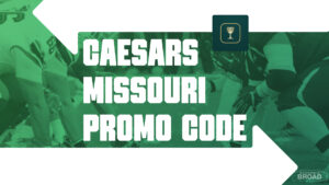 Caesars Missouri Promo Code BROADMO
