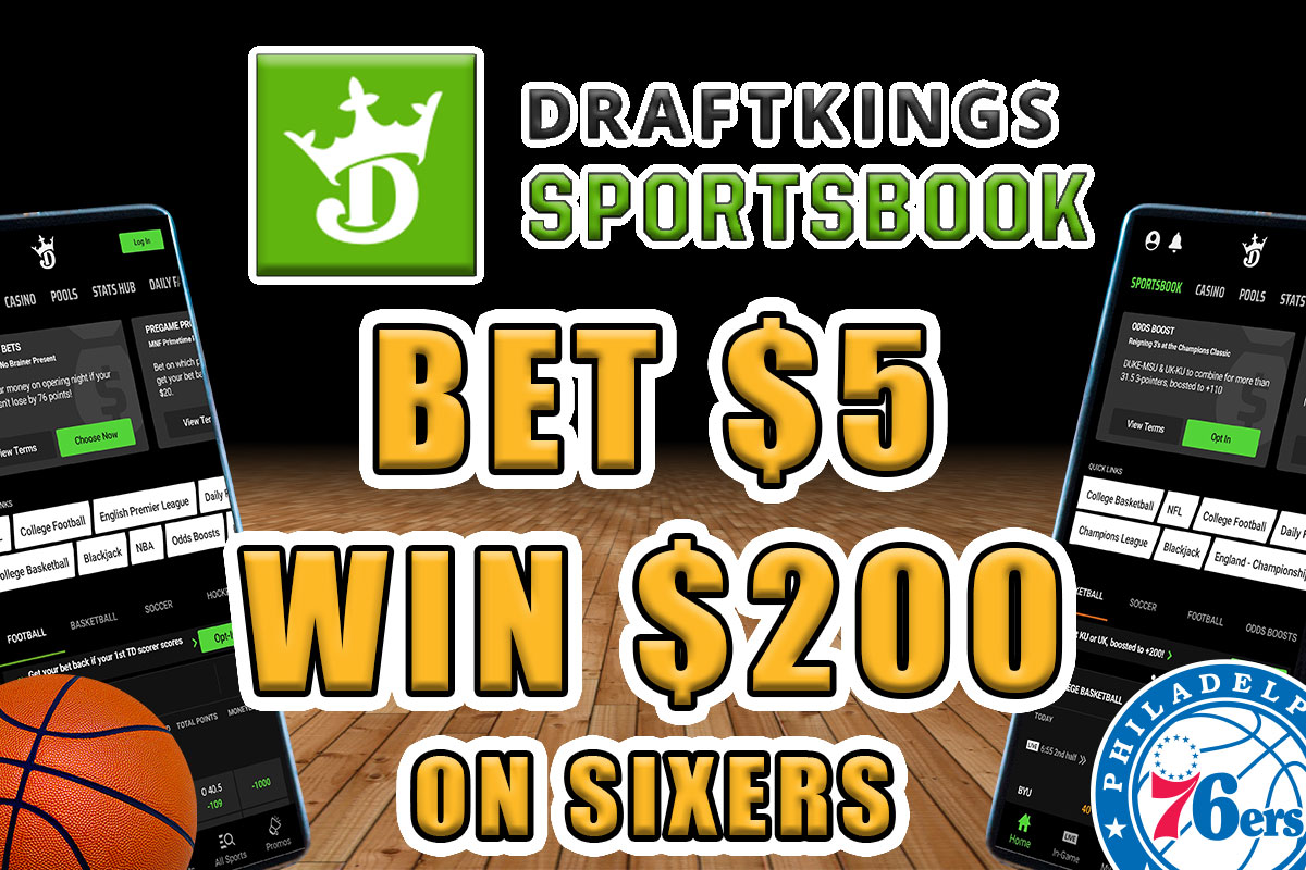 Bet 5, Win 200 on Sixers at DraftKings Sportsbook with 401 Odds Crossing Broad