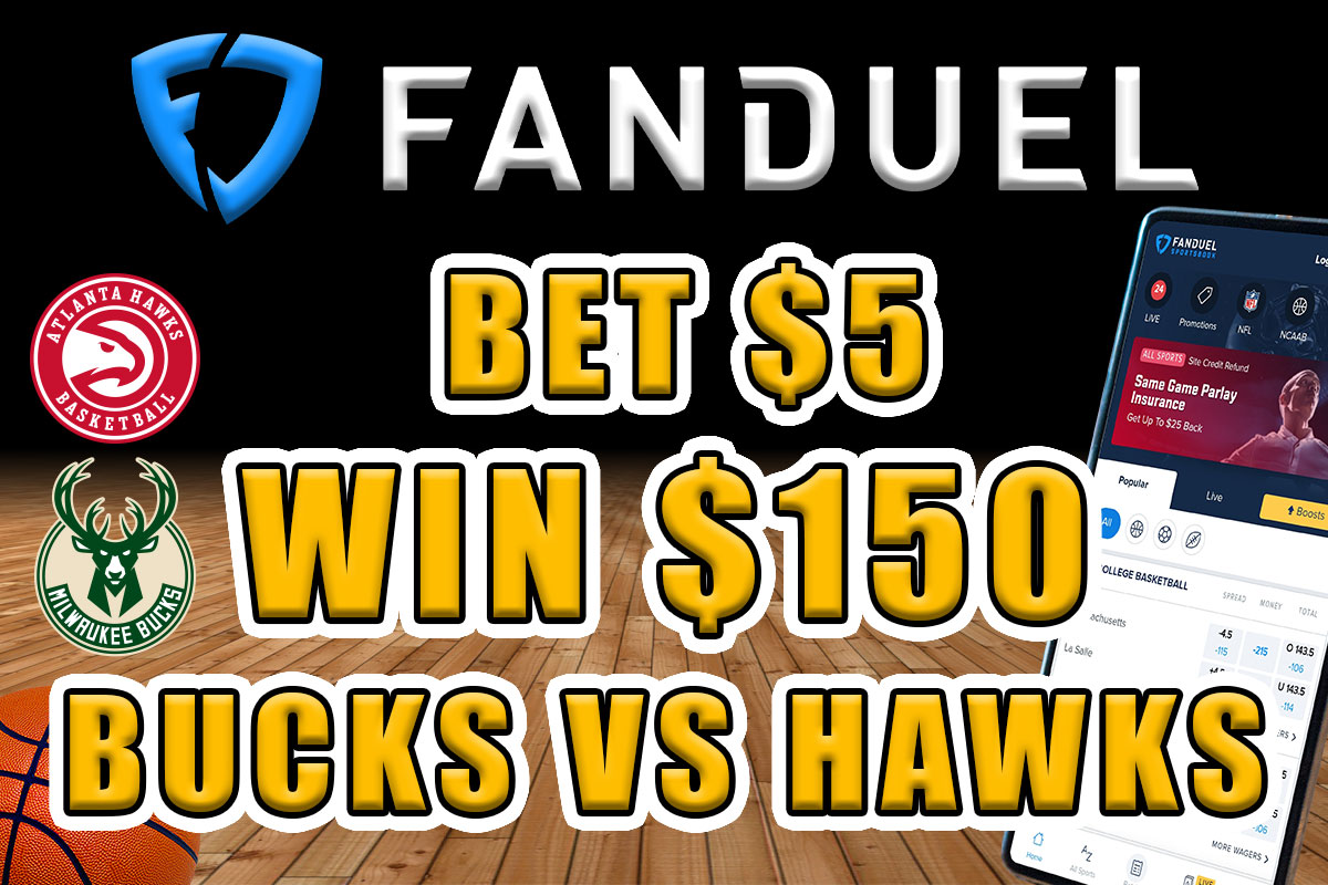 FanDuel Sportsbook Promo Bet 5, Win 150 on HawksBucks Game 5