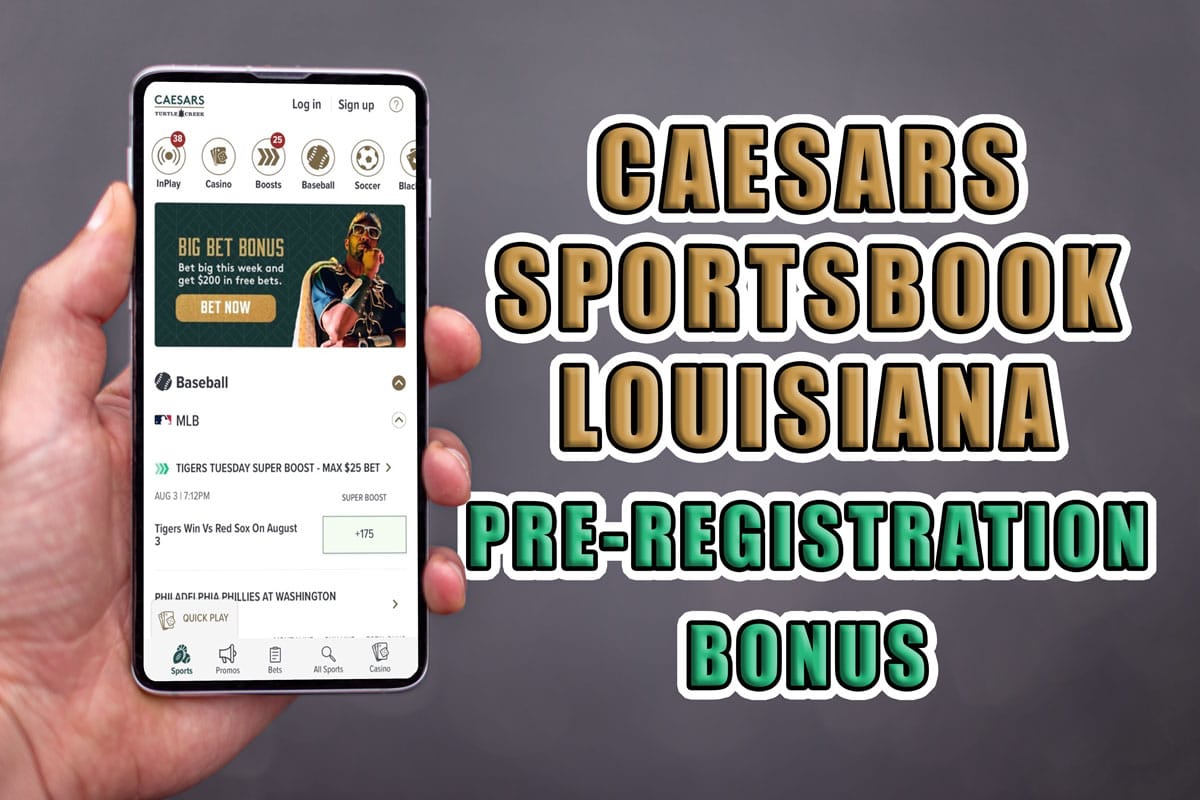 Caesars Sportsbook Louisiana Offers Awesome PreRegistration Bonus