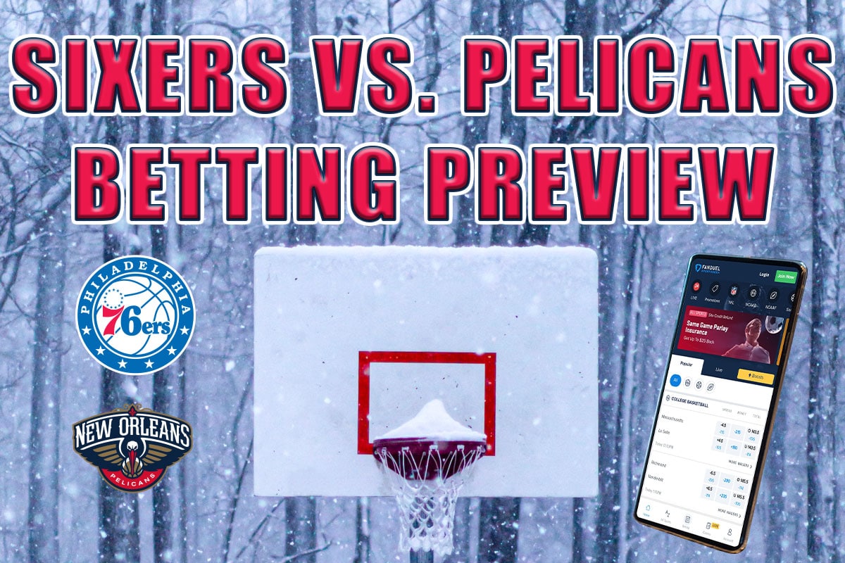 Sixers vs. Pelicans Betting Odds, Picks, Prediction (January 25, 2022)
