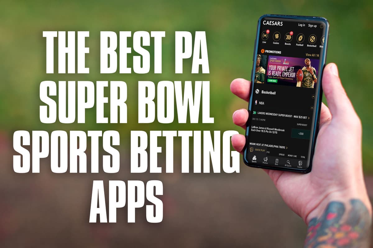 Here Are the 5 Best PA Sports Betting Apps for Super Bowl 2022