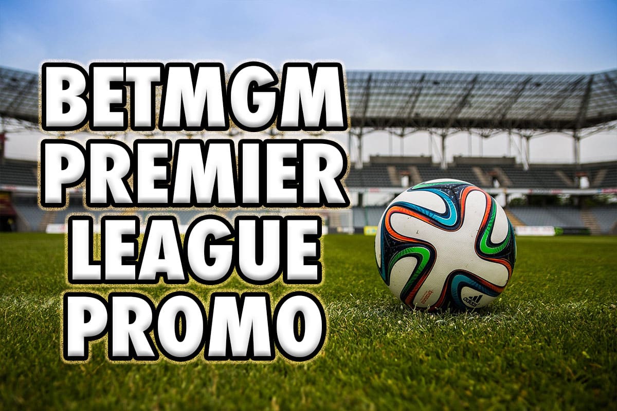 betmgm premier league promo code
