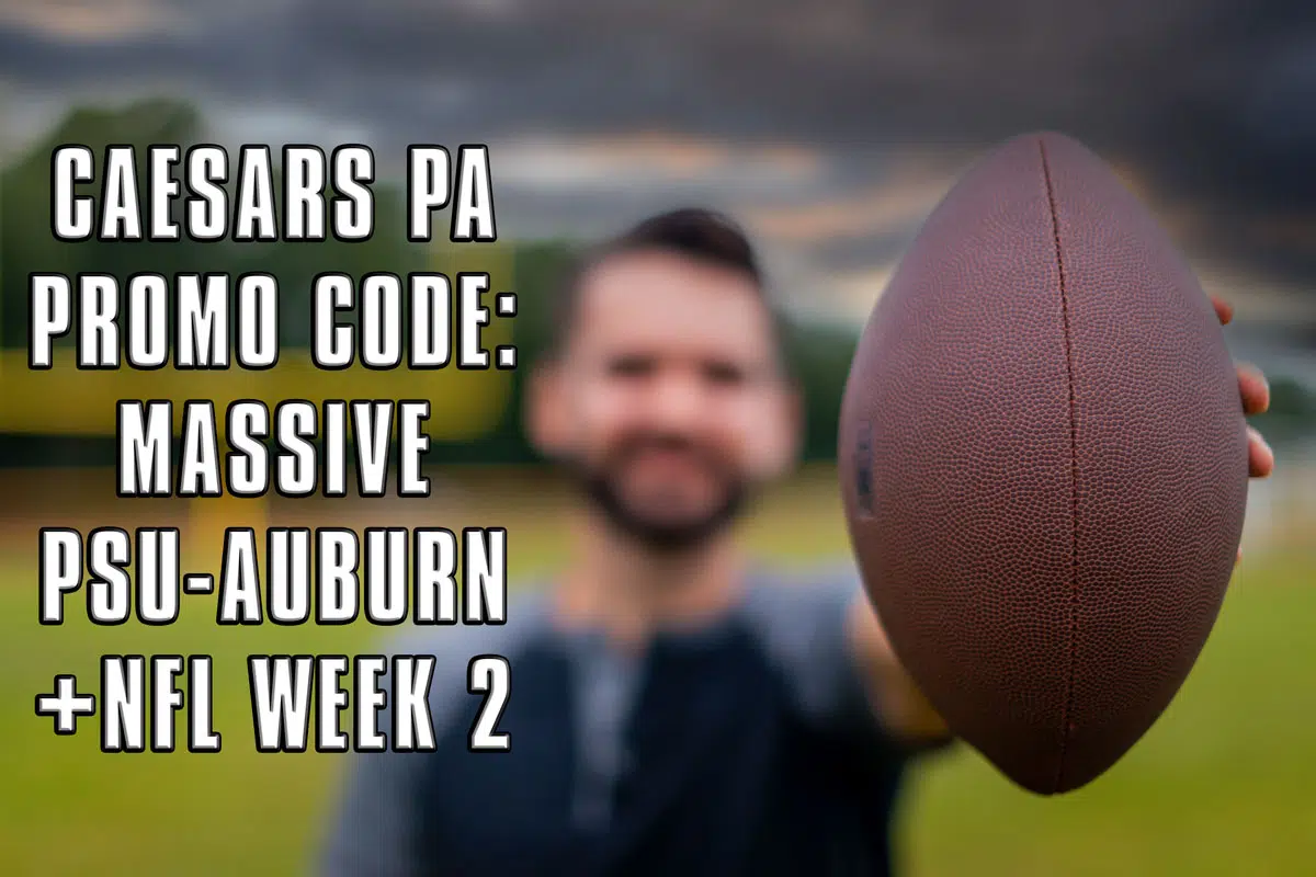 Caesars PA Promo Code Massive PSUAuburn, NFL Week 2 Offers Crossing