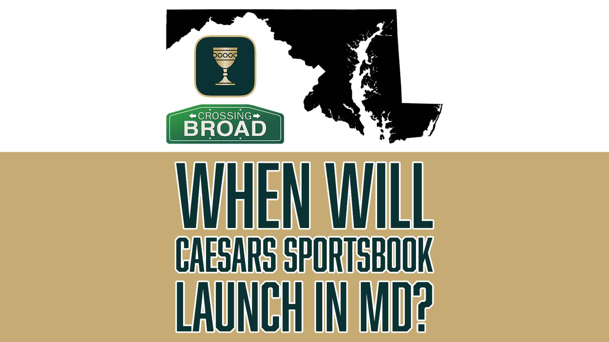 When will Caesars Sportsbook launch in Maryland?