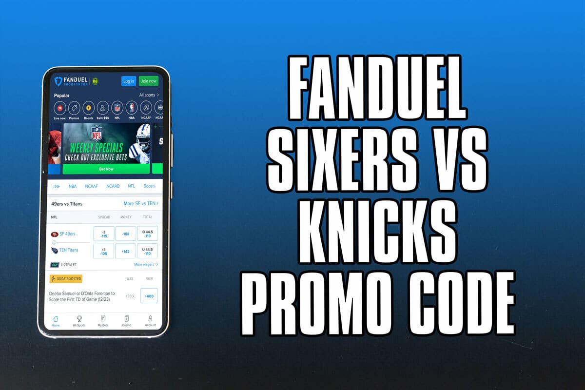 FanDuel Promo Code Unwraps $2,500 No-Sweat Bet for Sixers-Knicks