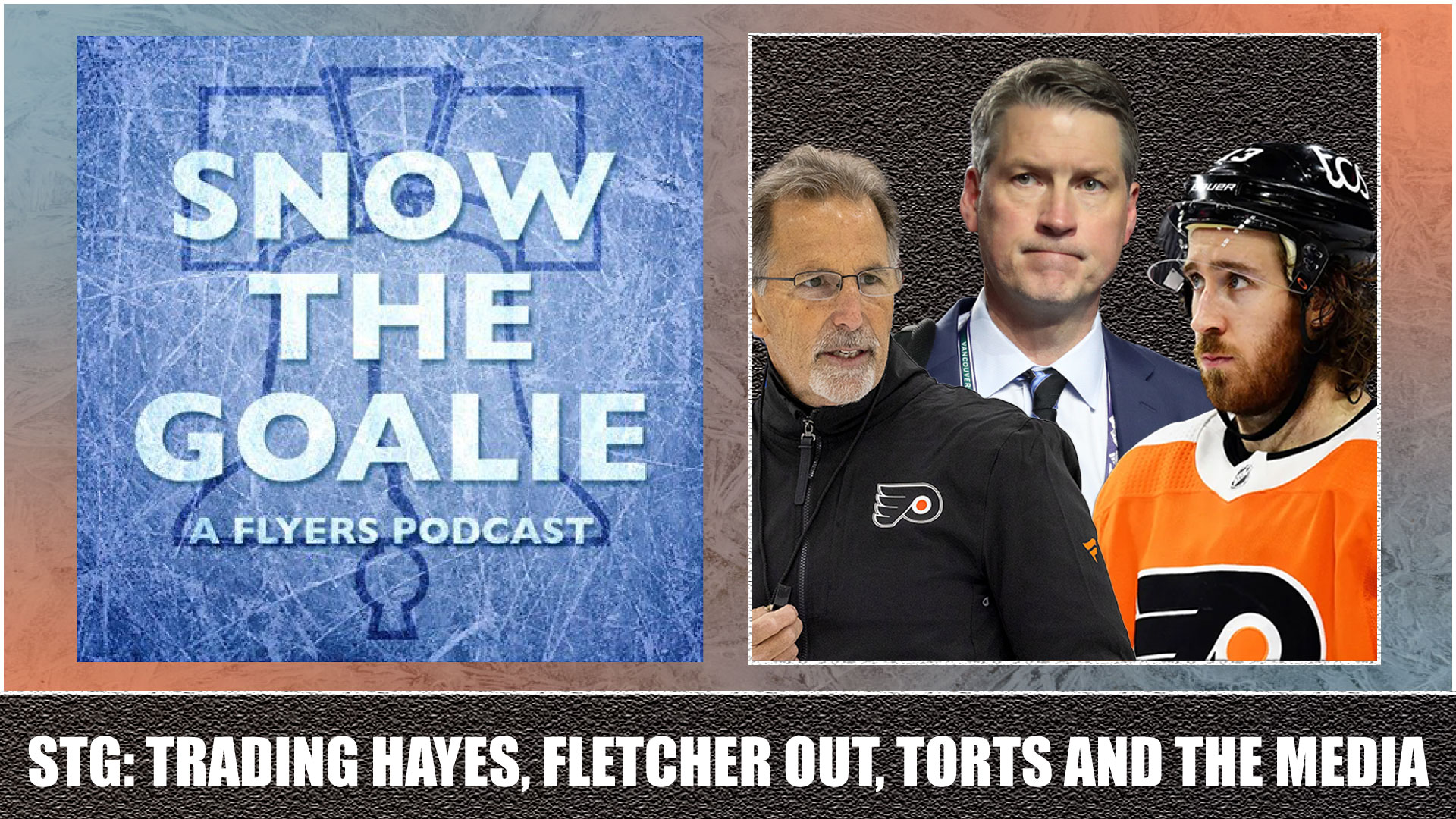 Snow The Goalie: Trading Hayes, Fletcher Out, Torts and the Media