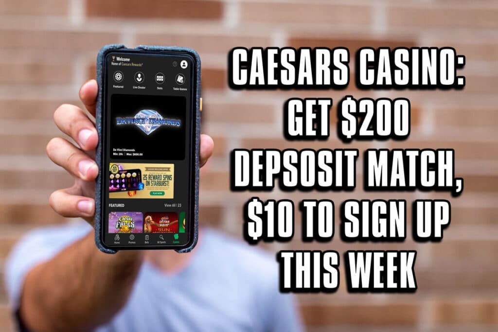 Caesars Casino: Get $200 Deposit Match, $10 to Sign Up This Week