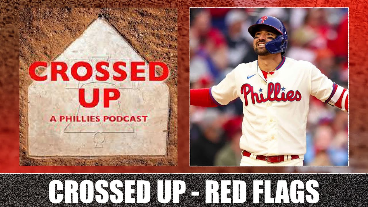 Crossed Up (A Phillies Podcast): Red Flags