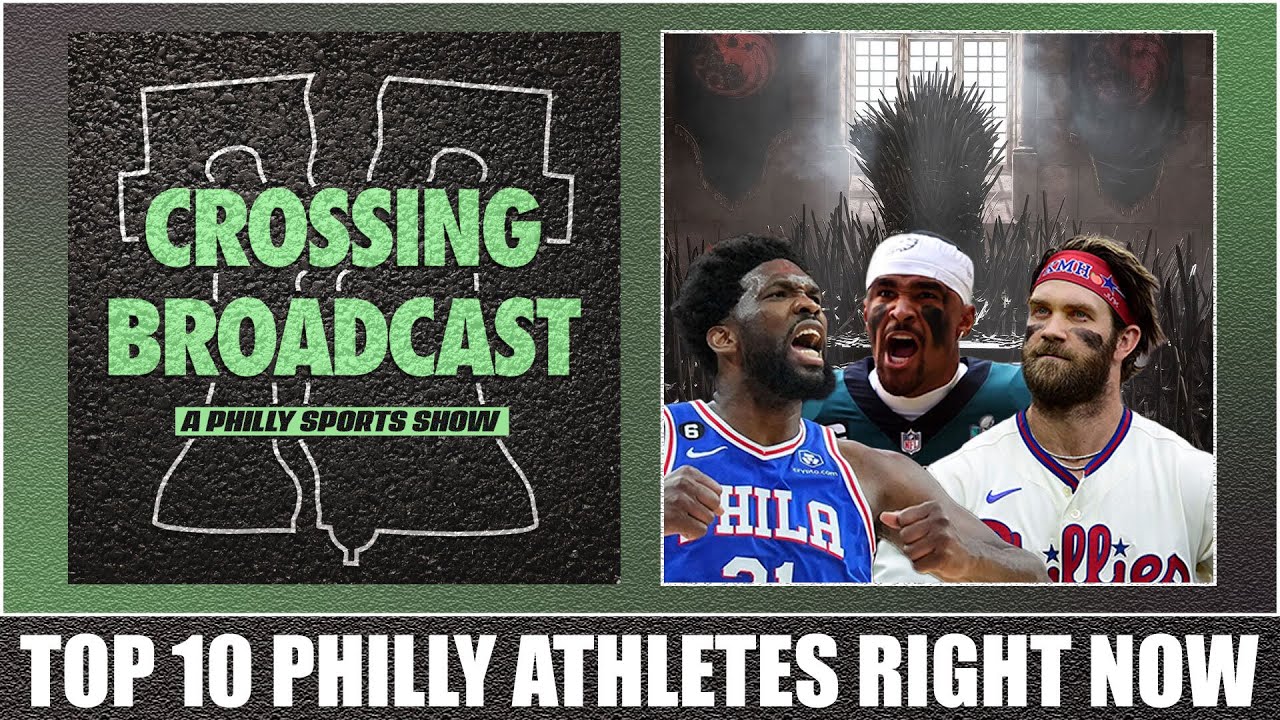 Who Is The King of Philly Sports Right Now? Crossing Broad