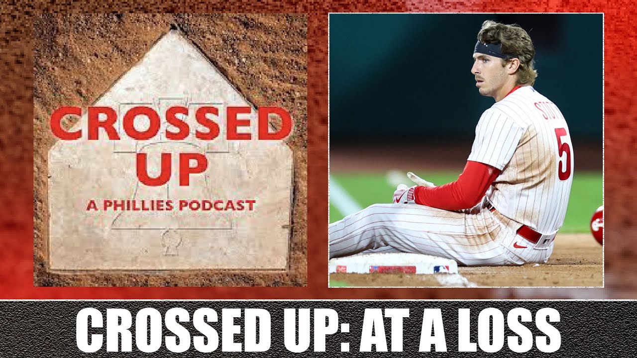 Crossed Up (A Phillies Podcast): At a Loss