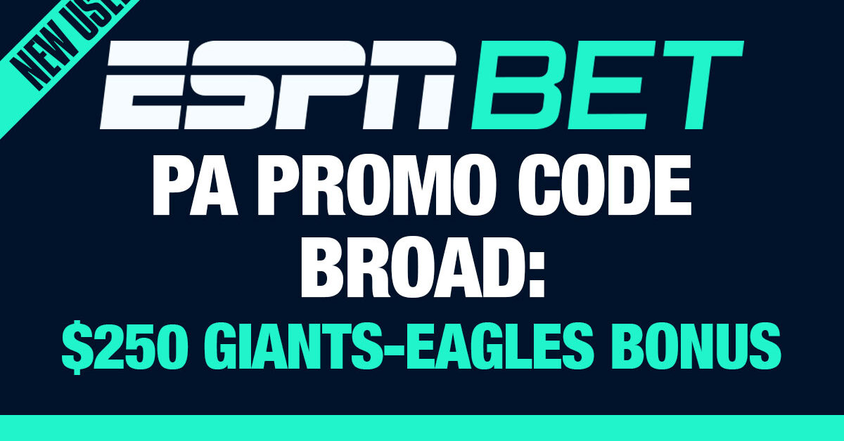 ESPN BET PA Promo Code BROAD Snag 250 GiantsEagles, 76ersHeat Bonus