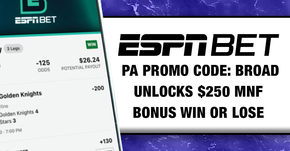 ESPN BET PA Promo Code BROAD Unlocks 250 MNF Bonus Win or Lose