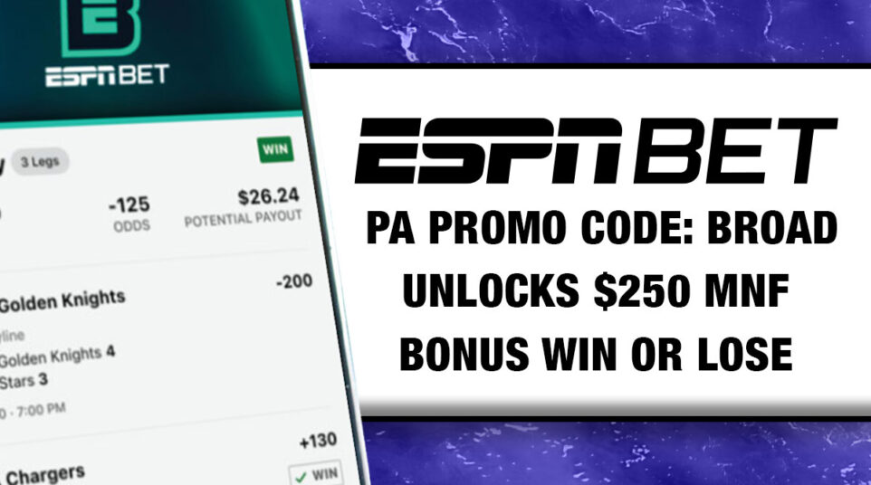 ESPN BET PA Promo Code BROAD Unlocks 250 MNF Bonus Win or Lose