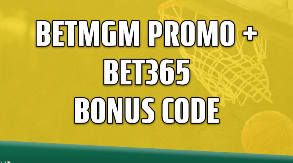BetMGM Promo + Bet365 Bonus Code Activate 2.5K in Bonuses for NBA