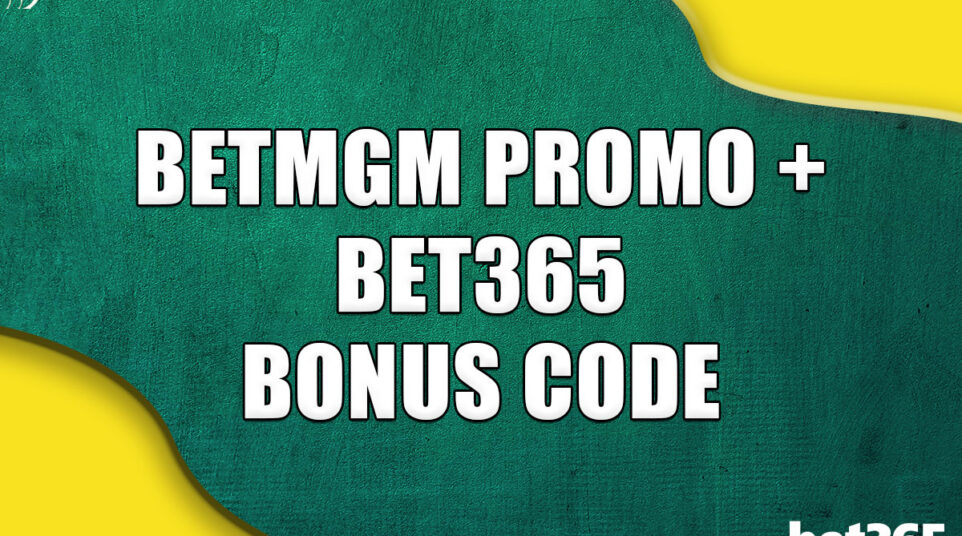 BetMGM promo + bet365 bonus code