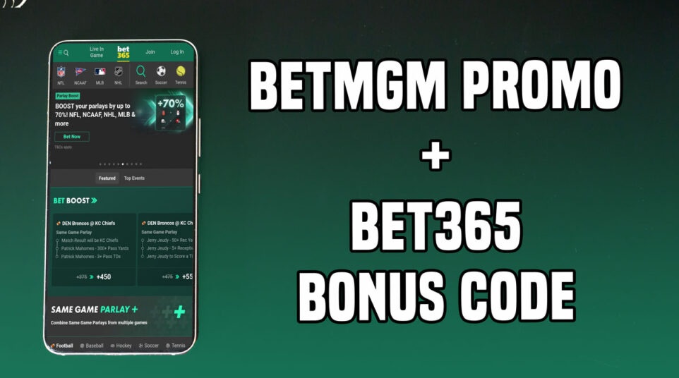 BetMGM promo + bet365 bonus code