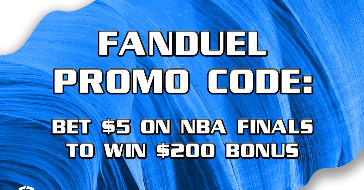 FanDuel Promo Code Bet 5 on NBA Finals to Win 200 Bonus, 300 in OH + MA Crossing Broad