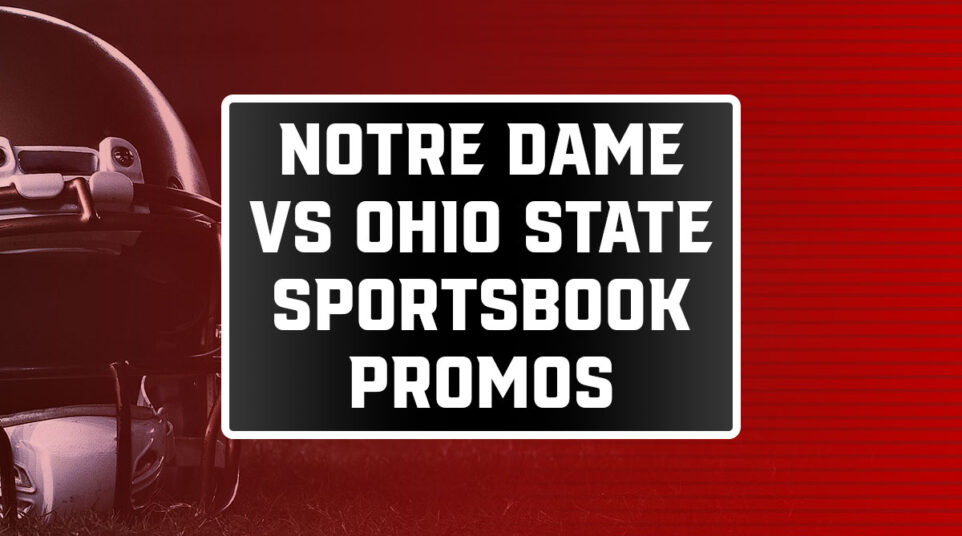 Notre DameOhio State Sportsbook Promos Best Offers for CFP Title Game Crossing Broad